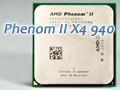 「Phenom II X4 940 Black Edition」レビュー掲載。45nmプロセス世代で,AMD復活の狼煙は上がるか?