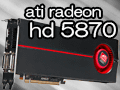 「ATI Radeon HD 5870」レビュー。世界初のDirectX 11カードは「速い」だけに留まらない