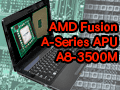 Fusion APU「Llano」搭載のノートPCをテスト。エントリーミドルクラス市場を見据えた「A-Series」は,HD 6450を超える3D性能を発揮