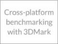 次世代3DMarkはWindowsとAndroid,iOS全対応で,横断的にスコアの比較が可能。Futuremarkが予告