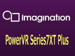 Imagination,画像認識などに最適化したフラグシップGPUコア「PowerVR Series7XT Plus」を発表,8bit整数演算性能は4倍に