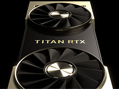 NVIDIA,「TITAN RTX」を発表。TU102コアのフルスペックで2499ドル