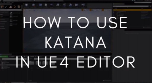 How to use Katana (UE4 Marketplace)