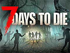 製品版のリリースが迫るクラフト系サバイバルホラー「7 Days to Die」,プレイを紹介する最新トレイラー公開
