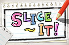 SLICE IT!