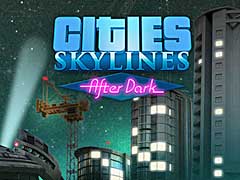 「Cities: Skylines After Dark」の最新トレイラー公開。これが拡張パックで描かれる夜の息吹だ