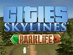 PC版「Cities: Skylines」の最新DLC,「Parklife」が2018年5月24日にリリース