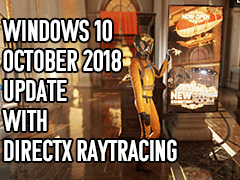 Windows 10がついに「DirectX Raytracing」(DXR)をサポート――本日公開の「October 2018 Update」で