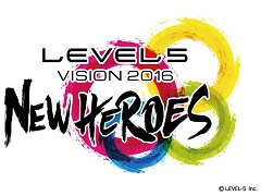 レベルファイブ,新作発表会「LEVEL5 VISION 2016 -NEW HEROES-」とファンイベント「LEVEL5 FAN NIGHT」を7月27日に開催