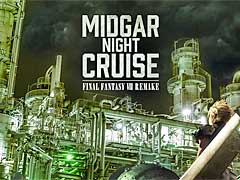 川崎の工場夜景は魔晄都市ミッドガルだった! 「FF VII REMAKE」をテーマにしたクルーズイベント「MIDGAR Night Cruise FINAL FANTASY VII REMAKE」を11月開催
