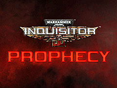 「Warhammer 40,000: Inquisitor - Martyr」,スタンドアロンの最新拡張パック「Prophecy」を発表