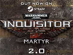 「Warhammer 40,000: Inquisitor - Martyr」の最新アップデート「2.0」の配信がSteamで開始