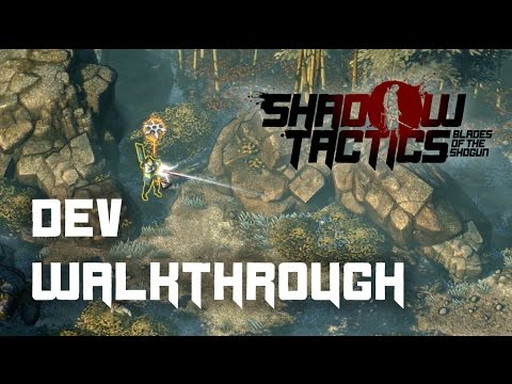 Shadow Tactics: Blades of the Shogun - Developer Walkthrough
