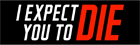 I Expect You to Die