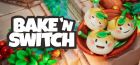 Bake’n Switch