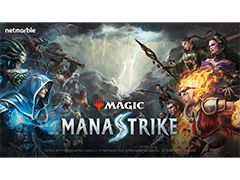 「マジック:ザ・ギャザリング」のIPを活用した新作「マジック:マナストライク」の概要が公開に。トレイラーも掲載