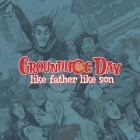 Groundhog Day: Like Father Like Son