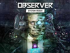 Bloober Team,「>observer_」の次世代コンシューマ機向けリマスター版「Observer: System Redux」を発表