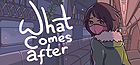 What Comes After