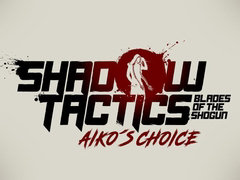 「Shadow Tactics: Blades of the Shogun - Aiko's Choice」のゲームプレイトレイラーが公開