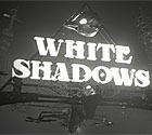 White Shadows