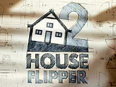 リフォームシム「House Flipper 2」の制作が発表に。もはや改築だけにとどまらない新要素も導入か