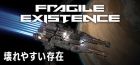 Fragile Existence