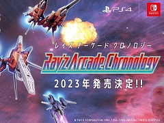 「レイ」シリーズ3部作+HD版2作を収録した「レイズ アーケード クロノロジー」が発表に。PS4/Switch向けに2023年発売予定