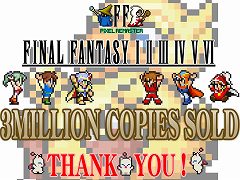 「ファイナルファンタジー ピクセルリマスター」シリーズ6作品の世界累計販売本数が300万本を突破