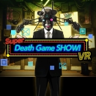 Super Death Game SHOW! VR
