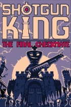 Shotgun King: The Final Checkmate