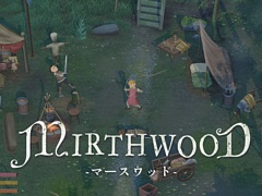 「Mirthwood−マースウッド−」,協力マルチプレイモードの実装,MODのサポートが決定。発売後のアップデート情報を公開