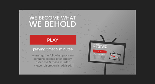 画像集 No.001のサムネイル画像 / 「We become what we behold」ーーー5分で終わるショートゲームをあなたに