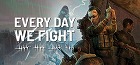 Every Day We Fight