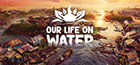 Our Life on Water