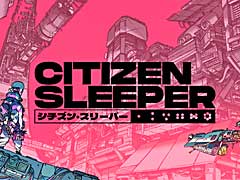 テーブルトーク風のナラティブなRPG「Citizen Sleeper」,日本語PS版とSwitch版が本日リリース。PC版とXbox版向けには日本語パッチを配信