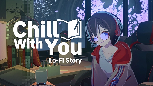꡼ No.001Υͥ / 뤤BGMĶȤȤˡƱꥺǥǥADVChill with You : Lo-Fi Storyפȯɽ