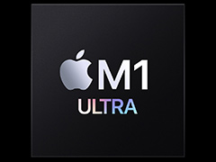 Apple,新型SoC「M1 Ultra」を発表。M1 Maxを2基結合したトランジスタ数1140億個のモンスターチップ